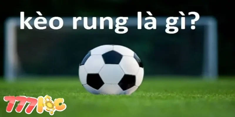 kèo rung là gì 